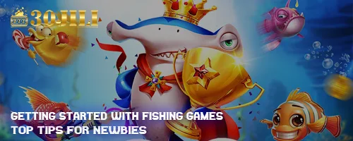 Getting Started with Fishing Games: Top Tips for Newbies